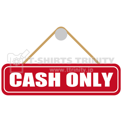 CASH ONLY キャッシュオンリー