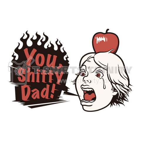 You, shitty Dad!