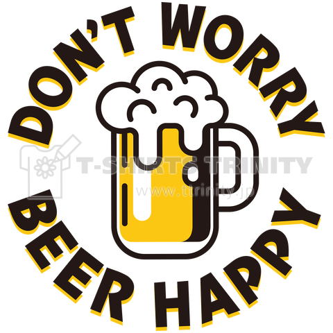 DON'T WORRY BEER HAPPY