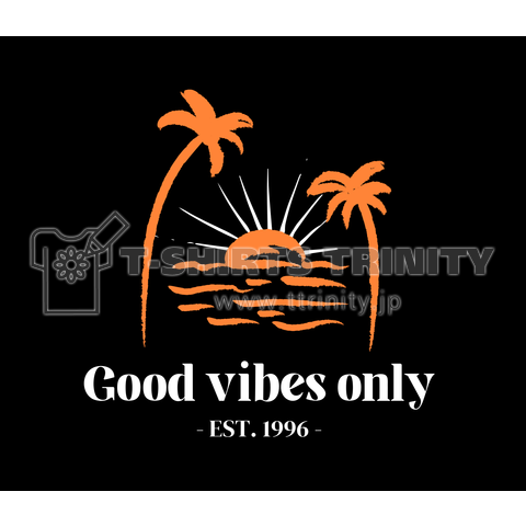 Good vibes only