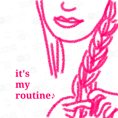 it'smy routine♪