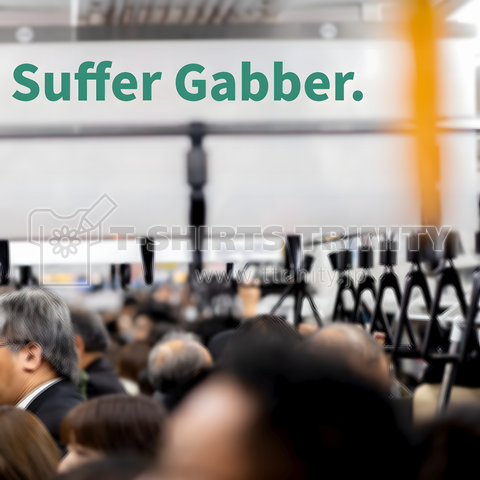 Suffer Gabber.