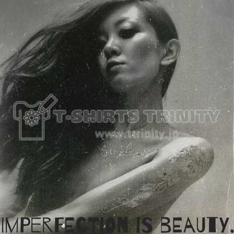 Imperfection is beauty.