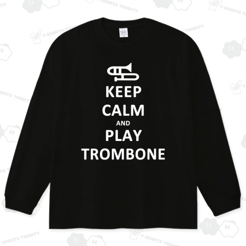 KEEP CALM AND PLAY TROMBONE