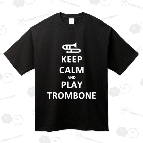 KEEP CALM AND PLAY TROMBONE