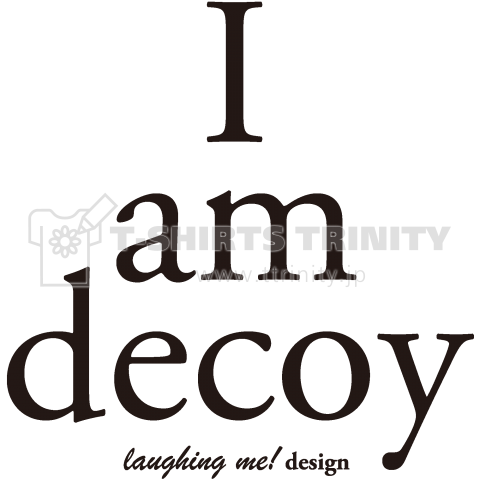 I am decoy(黒文字)