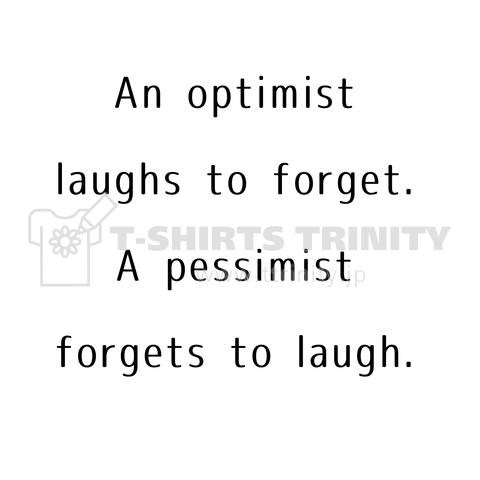 英語名言シリーズ(An optimist laughs to forget. A pessimist forgets to laugh.)