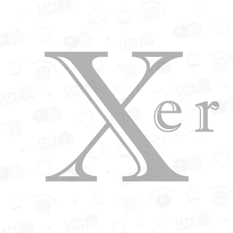 Xer (ライトグレー文字) - 239204I