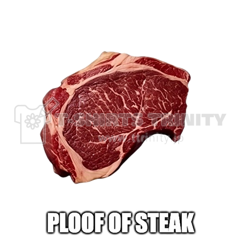 PLOOF OF STEAK