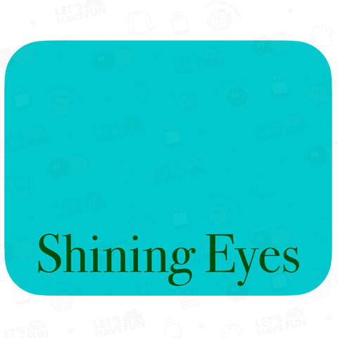 Shining Eyes