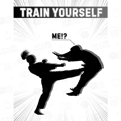 Train yourself:鍛えろ
