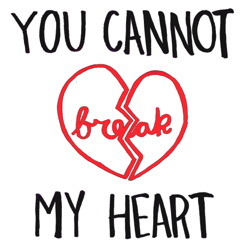 you cannot break my heart