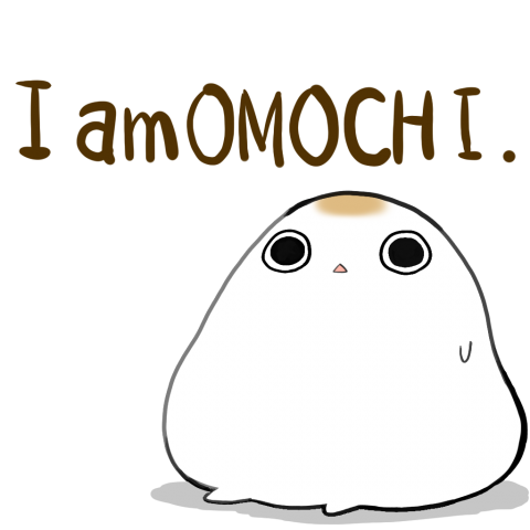 I am OMOCHI.