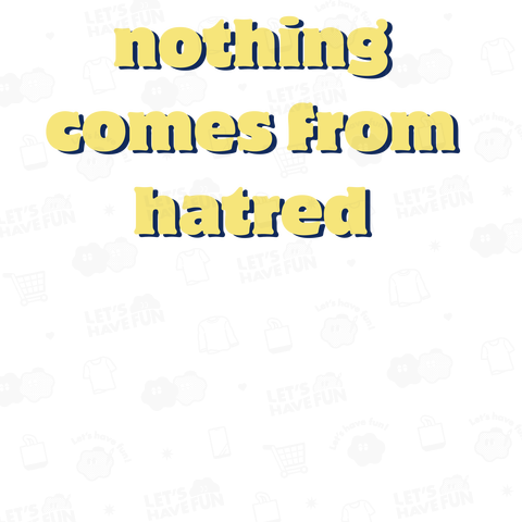 nothingcomesfromhatred