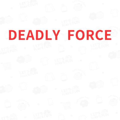 " Deadly Force Is Authorized "    ジョーク・デザイン