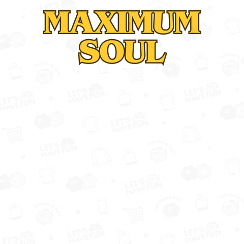 MAXIMUM SOUL