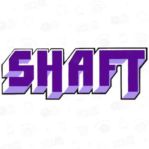 SHAFT