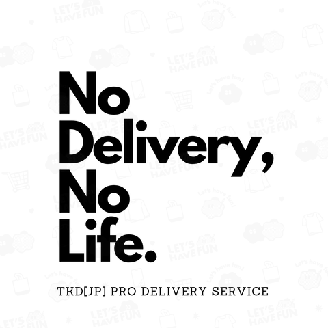 TKD[JP] NoDelivery,NoLife.