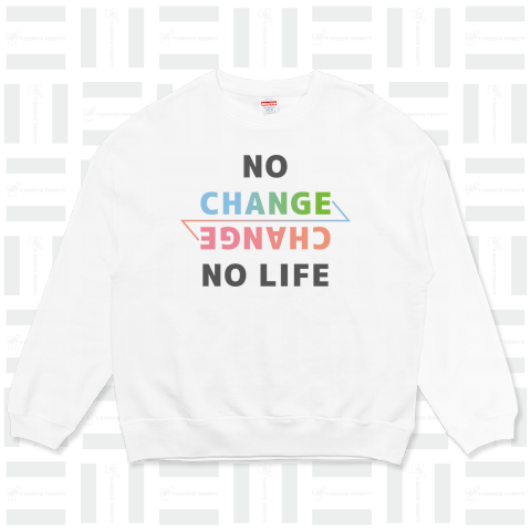 NO CHANGE NO LIFE