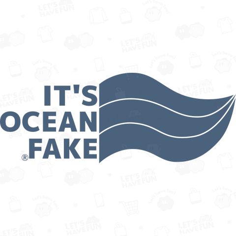 IT'S OCEAN FAKE