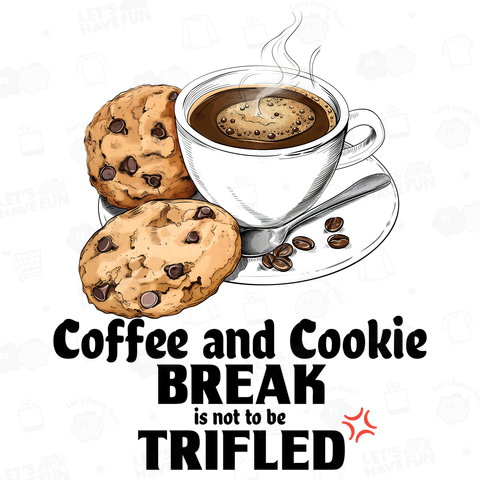 Coffee and Cookie Break is Not to be Trifled
