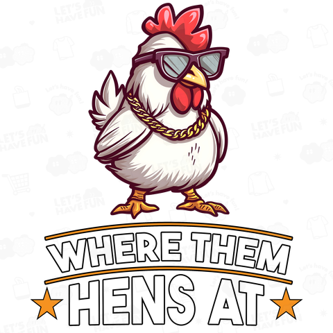 Where them Hens at