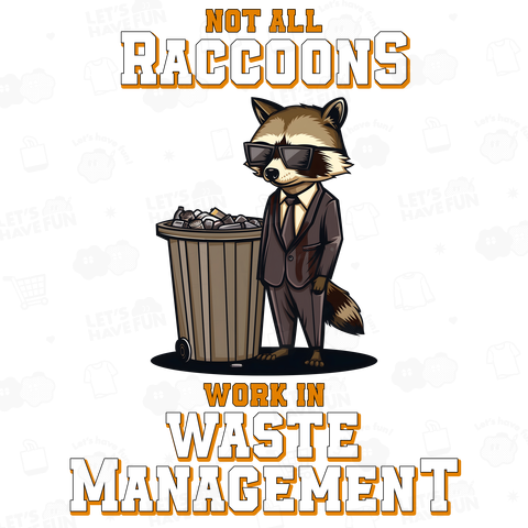 Not all Raccoons Work in Waste Management
