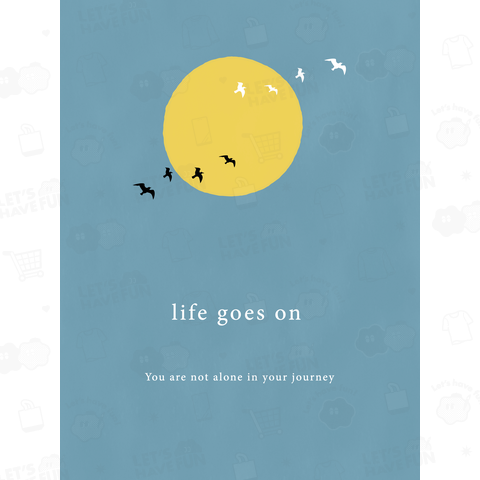 life goes on