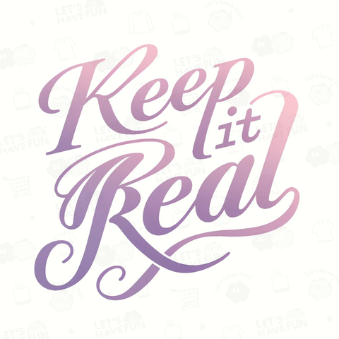 Keep It Real