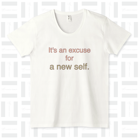 It's an excuse for a new self