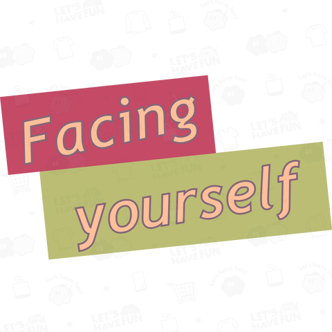 Facing yourself