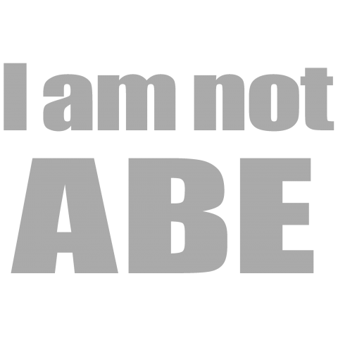 I am not ABE