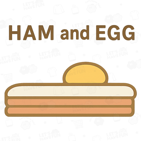 HAM and EGG
