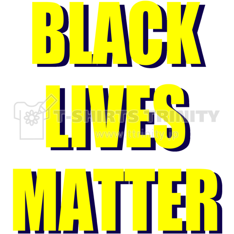 BLACK LIVES MATTER (BLM)