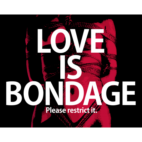LOVE IS BONDAGE