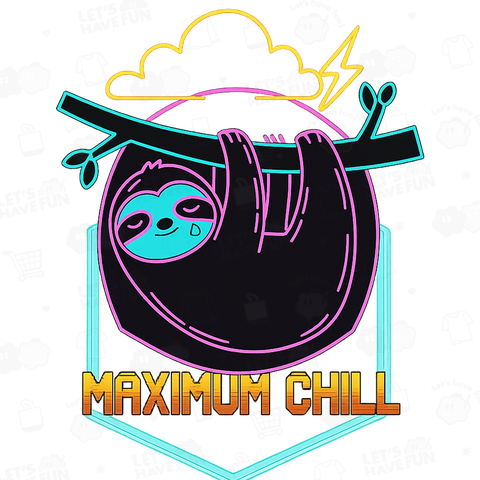 MAXIMUM CHILL - ナマケモノ・ネオン