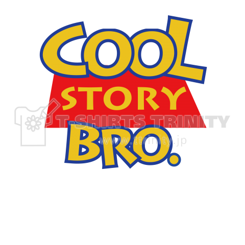 COOL STORY BRO.