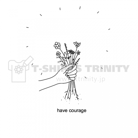 have courage