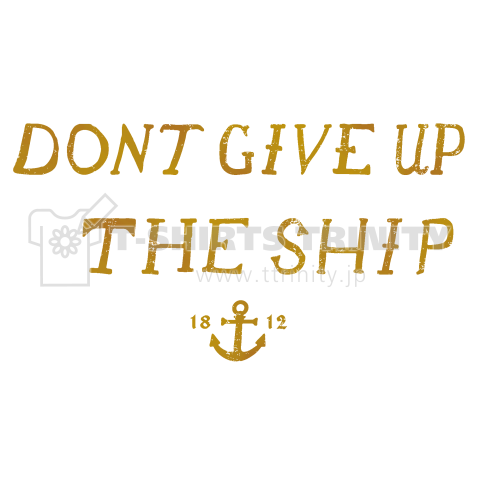 DONT_GIVE_UP_THE_SHIP_GLD