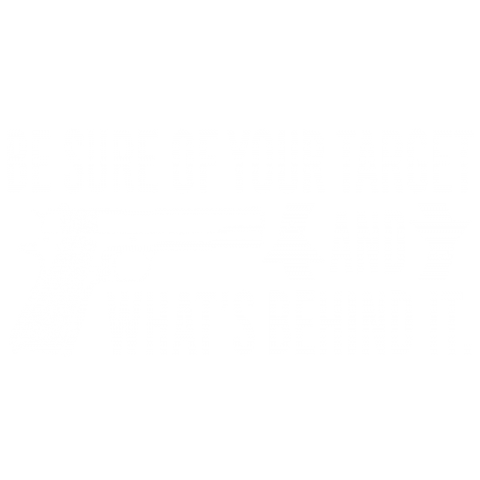 Be sure of your target
