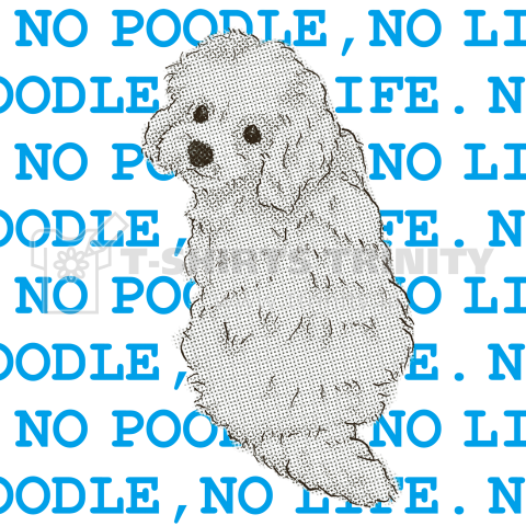 NO POODLE, NO LIFE. ブルー