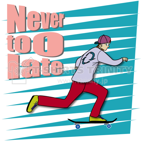 Never too late