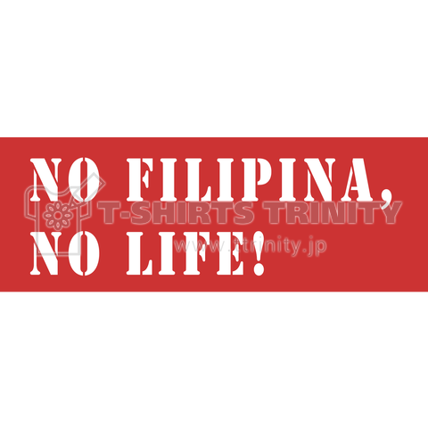 No Filipina, No life!