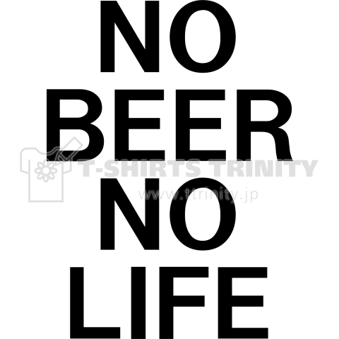 NO BEER NO LIFE