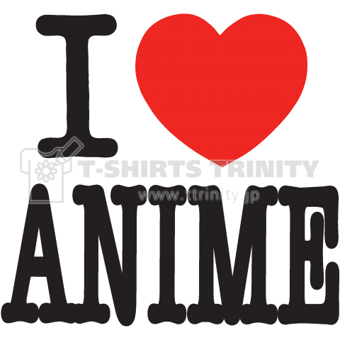 I LOVE ANIME