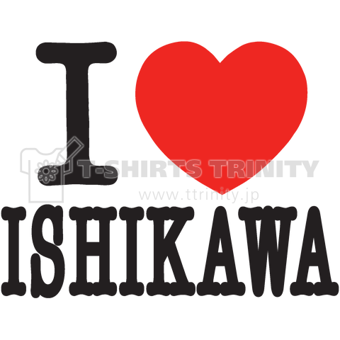 I LOVE ISHIKAWA -I LOVE 石川-