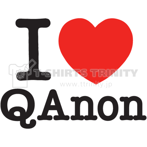 I LOVE QAnon-I LOVE Qアノン-