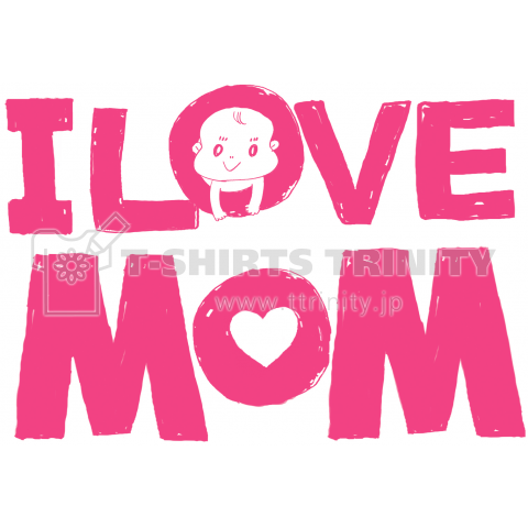 I LOVE MOM