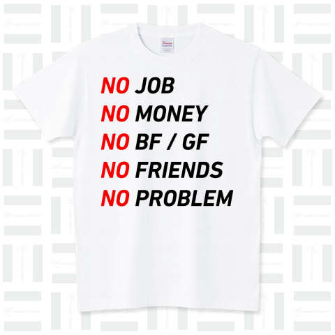 No Job, No Money, No GF/BF, No Friends, No Problem