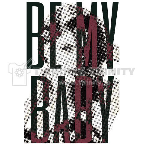 BE MY BABY-COOL